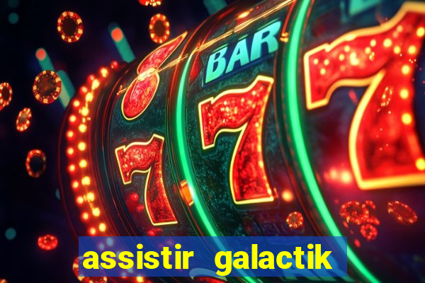 assistir galactik football dublado